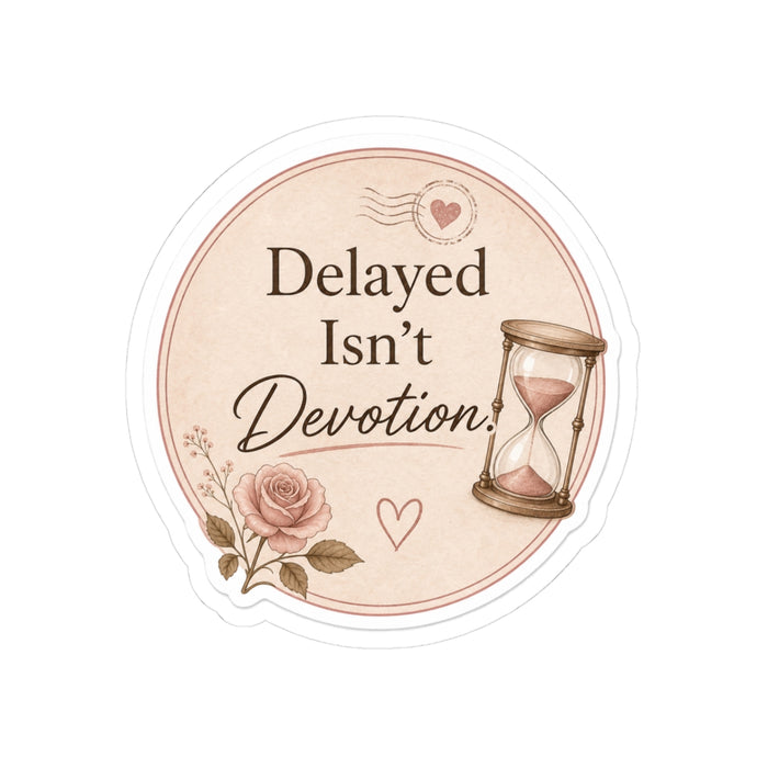 Delayed Isn't Devotion Sticker