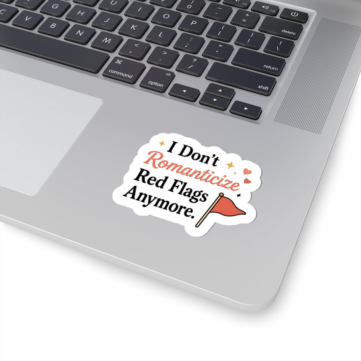I Don't Romanticize Red Flags Anymore Sticker