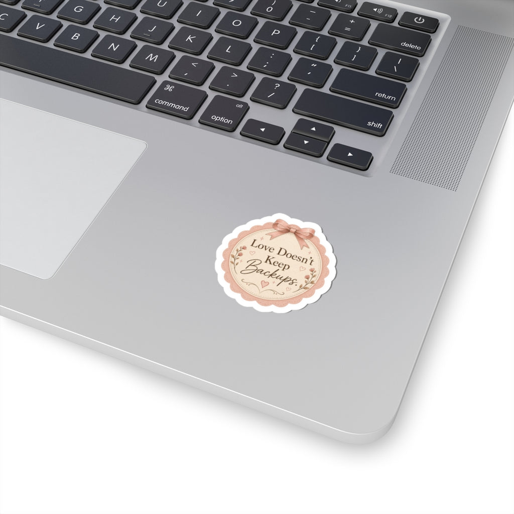 Love Doesn’t Keep Backups Sticker