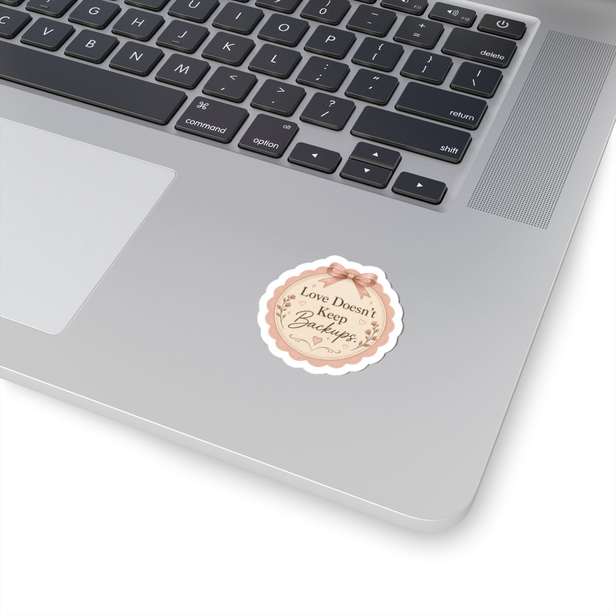 Love Doesn’t Keep Backups Sticker
