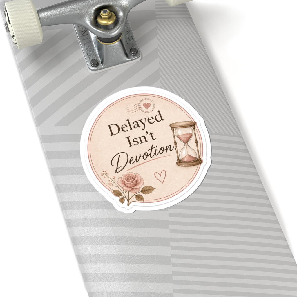 Delayed Isn't Devotion Sticker