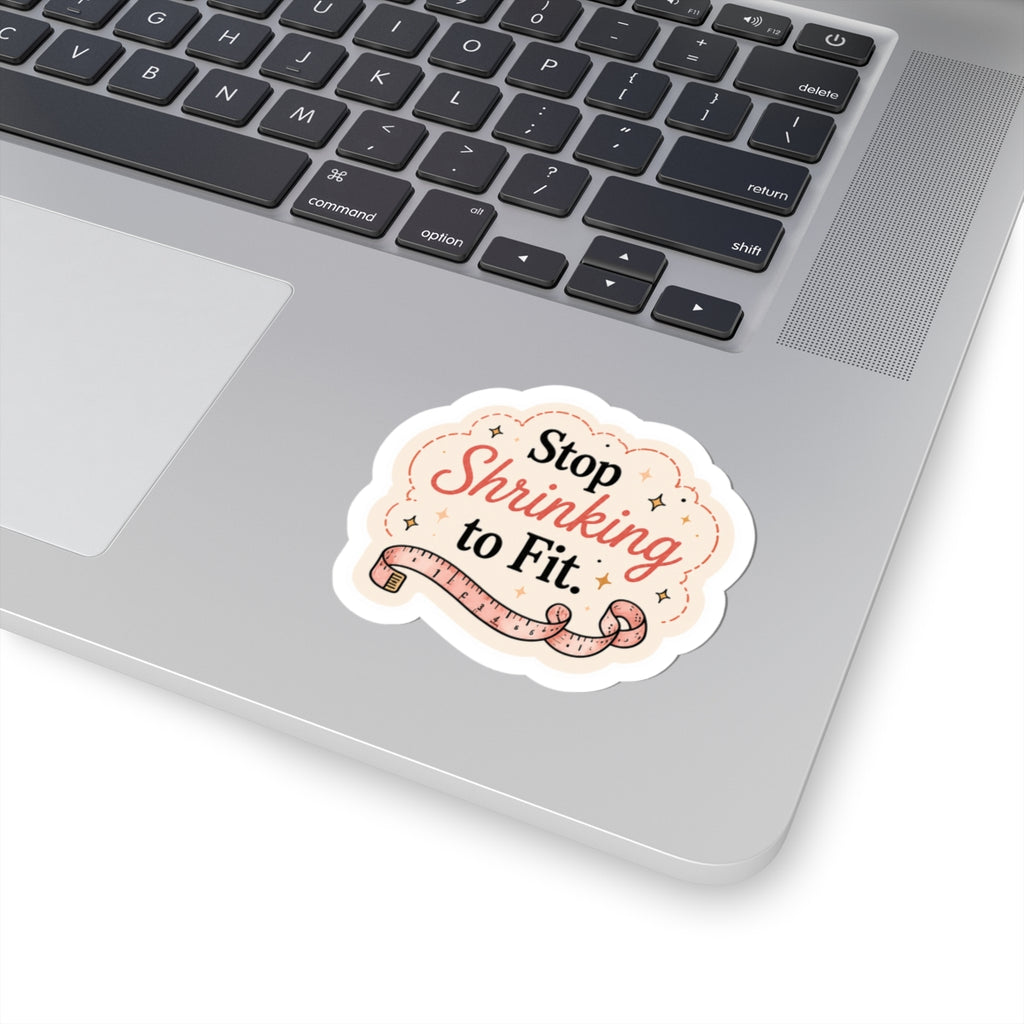 Stop Shrinking to Fit Sticker