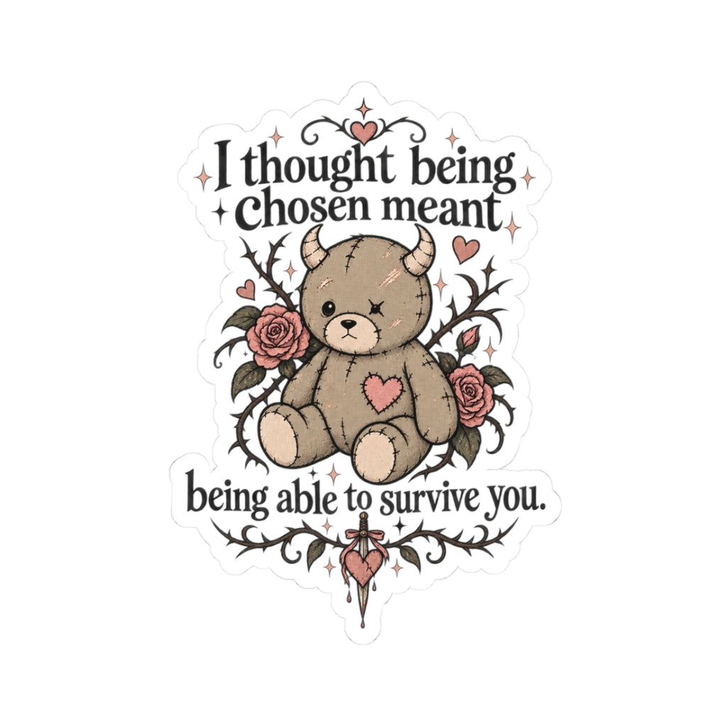 "I thought being chosen meant being able to survive you" Sticker