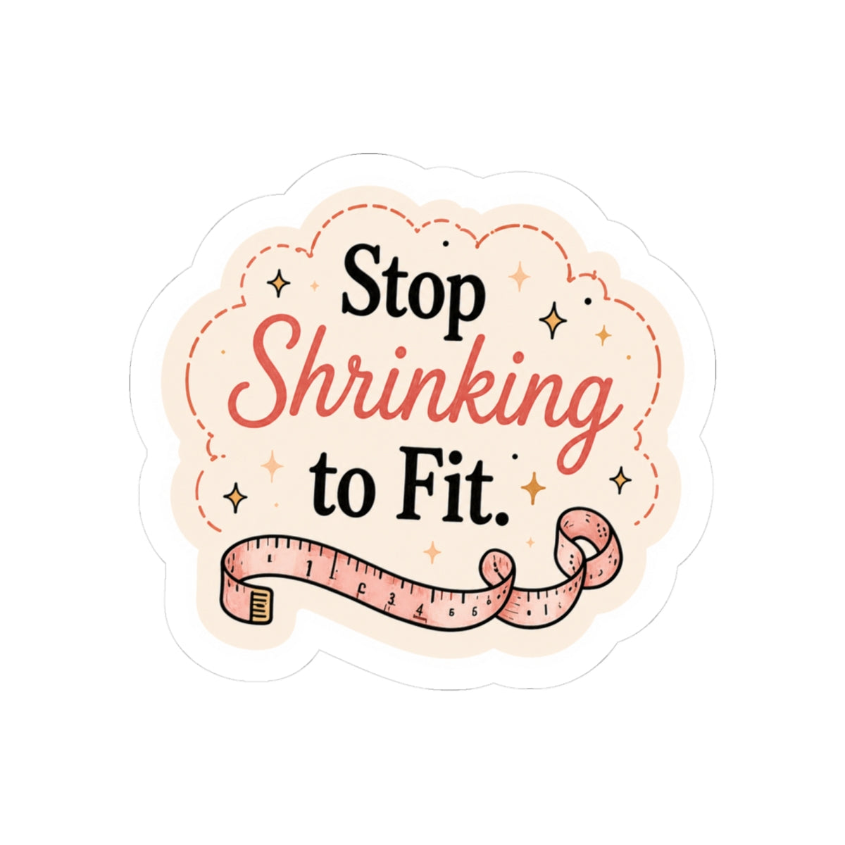 Stop Shrinking to Fit Sticker