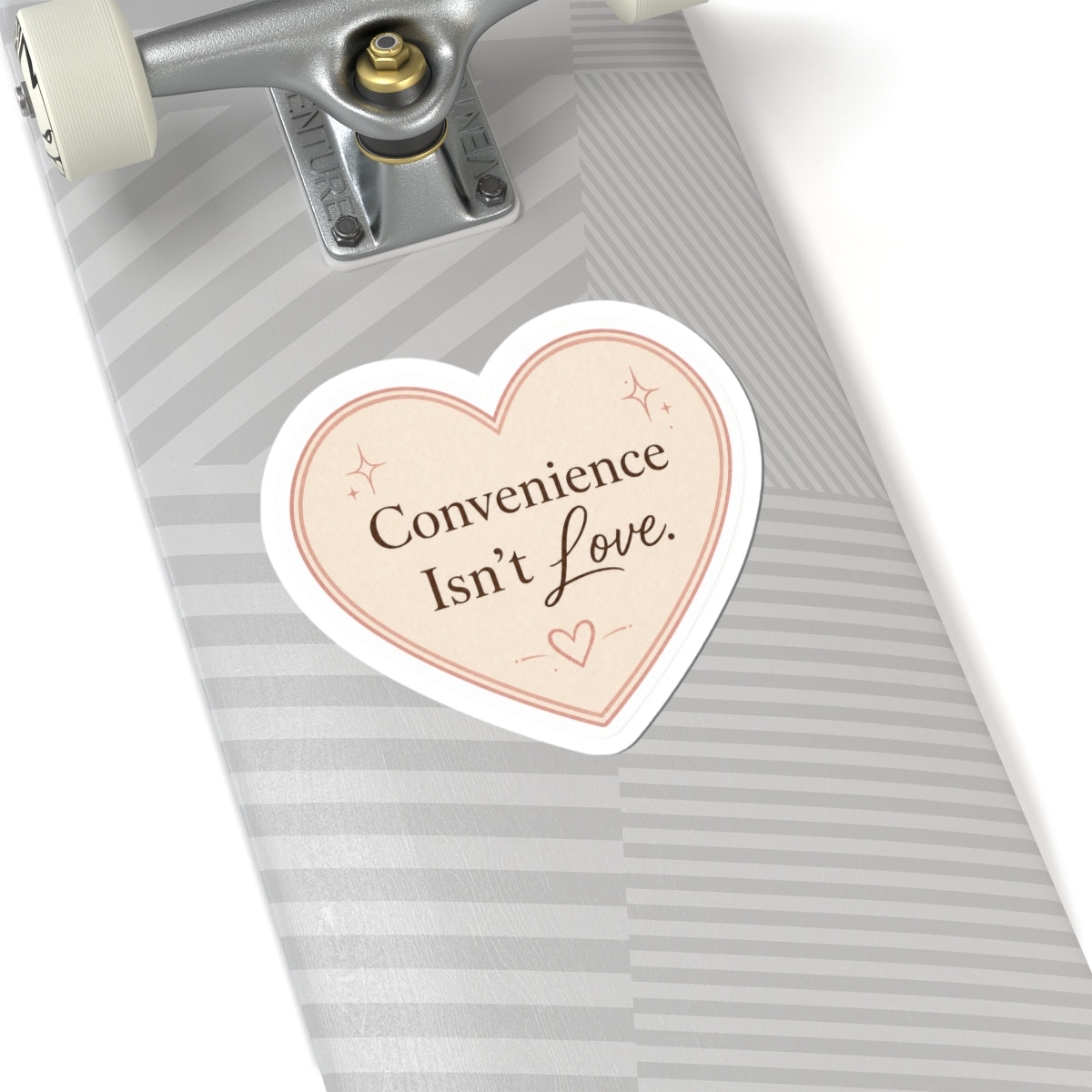 Convenience Isn't Love Sticker