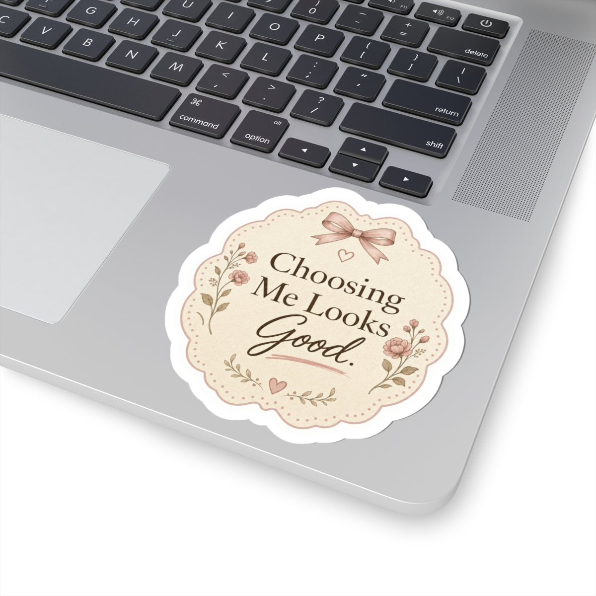 Choosing Me Looks Good Sticker