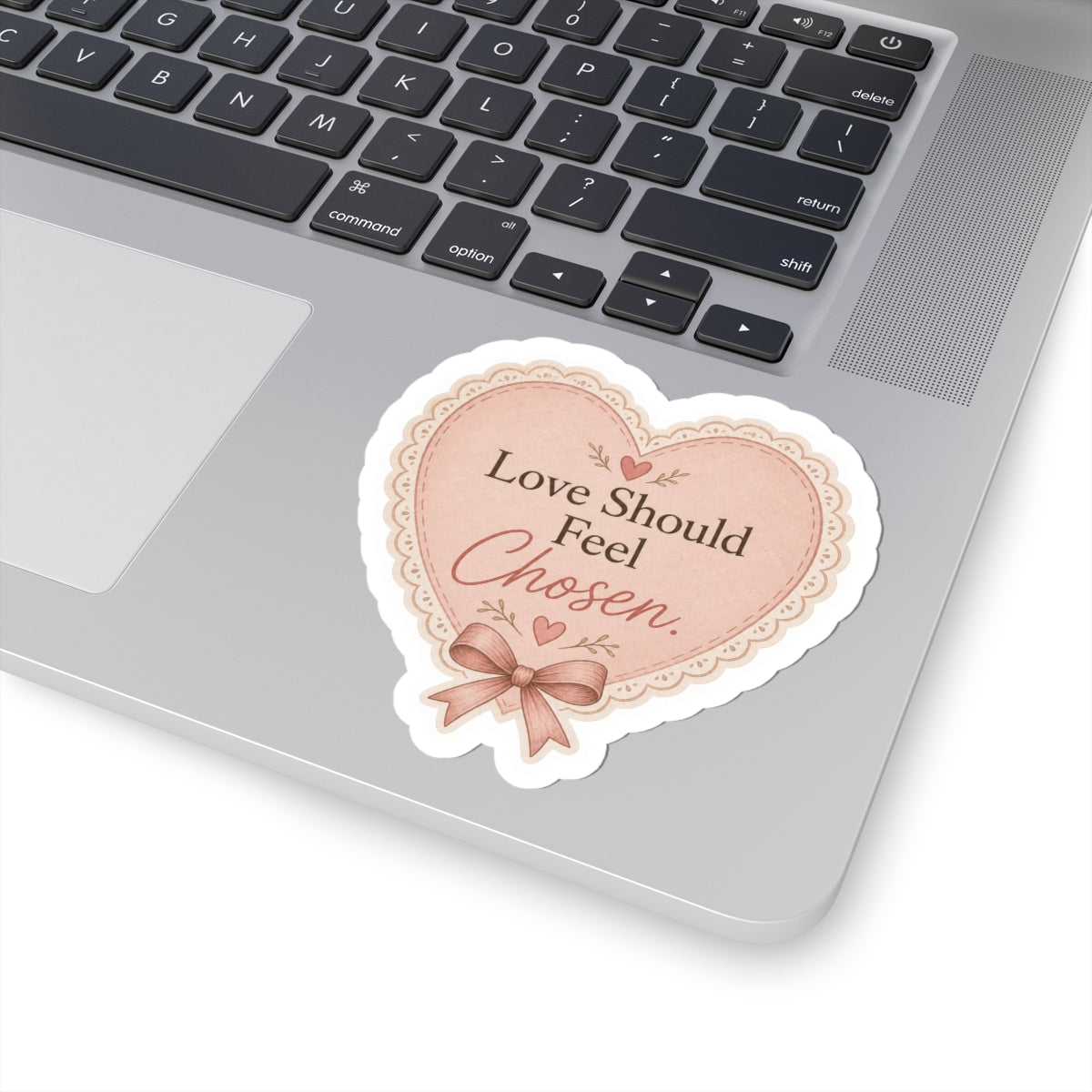 Love Should Feel Chosen Sticker