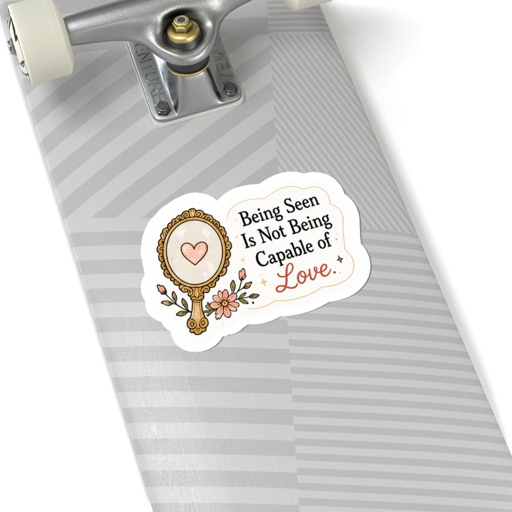 Being Seen Is Not Being Capable of Love Sticker