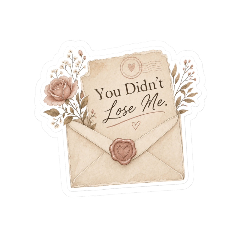 You Didn't Lose Me Sticker