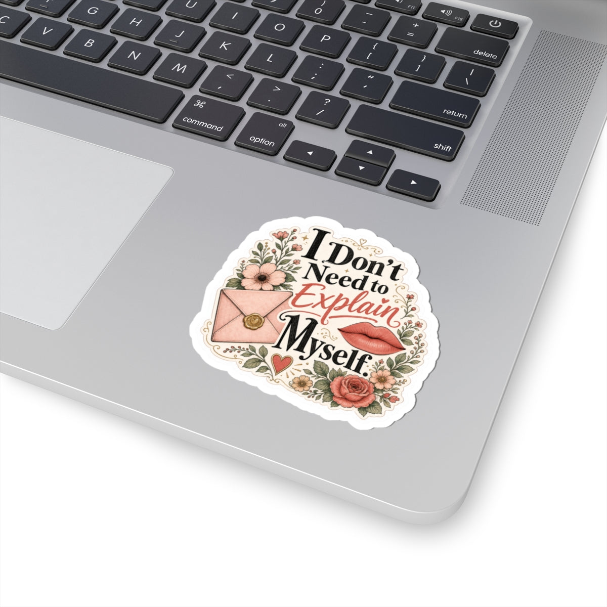 I Don't Need to Explain Myself Sticker