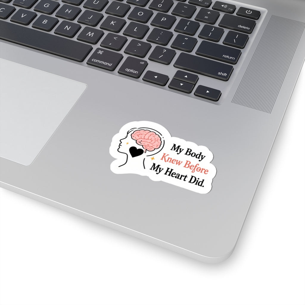 My Body Knew Before My Heart Did Sticker