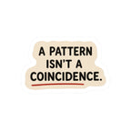 A Pattern Isn’t a Coincidence Sticker