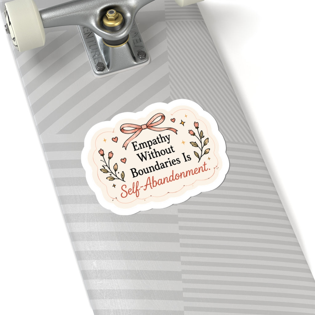 Empathy Without Boundaries Is Self-Abandonment Sticker