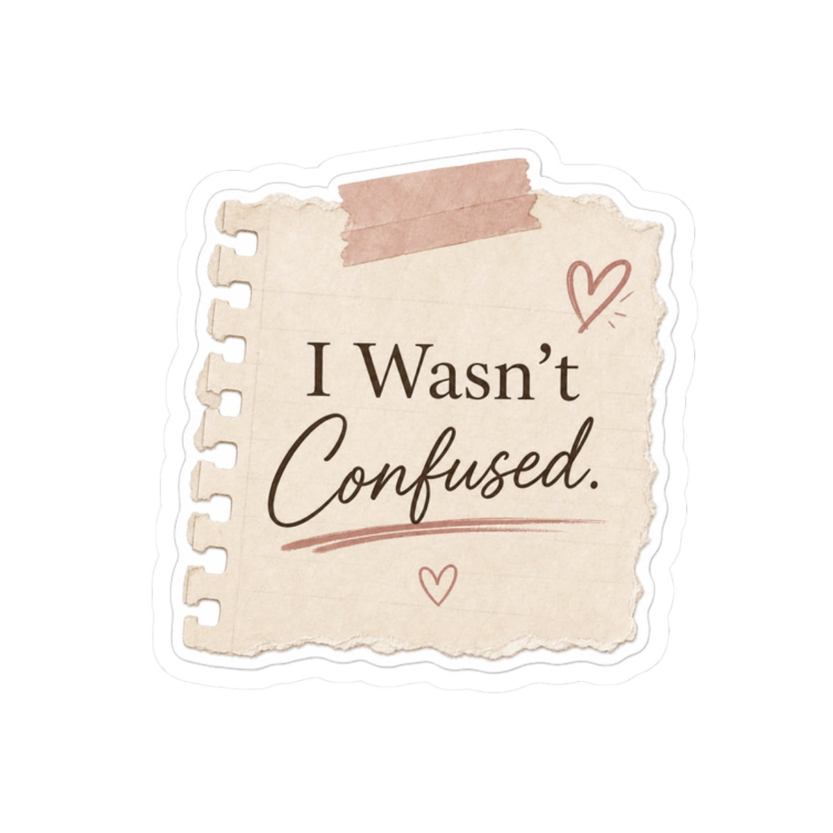I Wasn't Confused Sticker