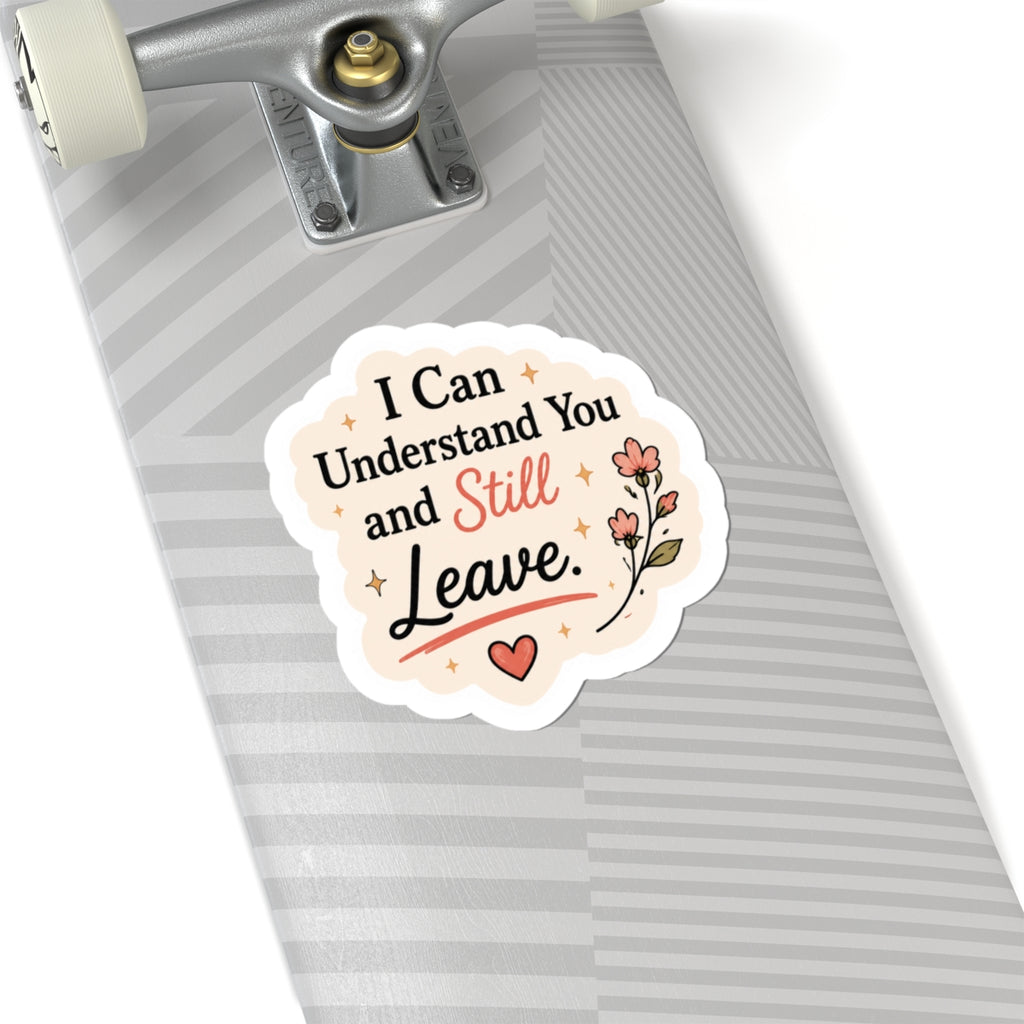 I Can Understand You and Still Leave Sticker