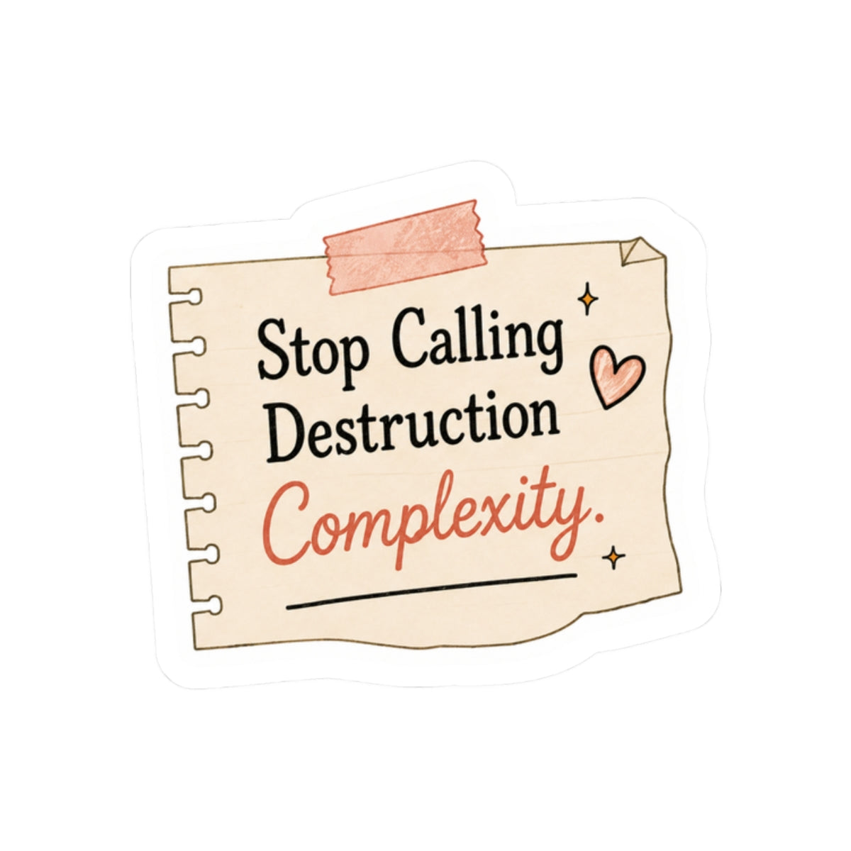 Stop Calling Destruction Complexity Sticker