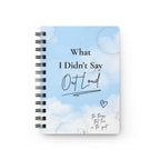 " What I didn't say" Spiral Bound Journal