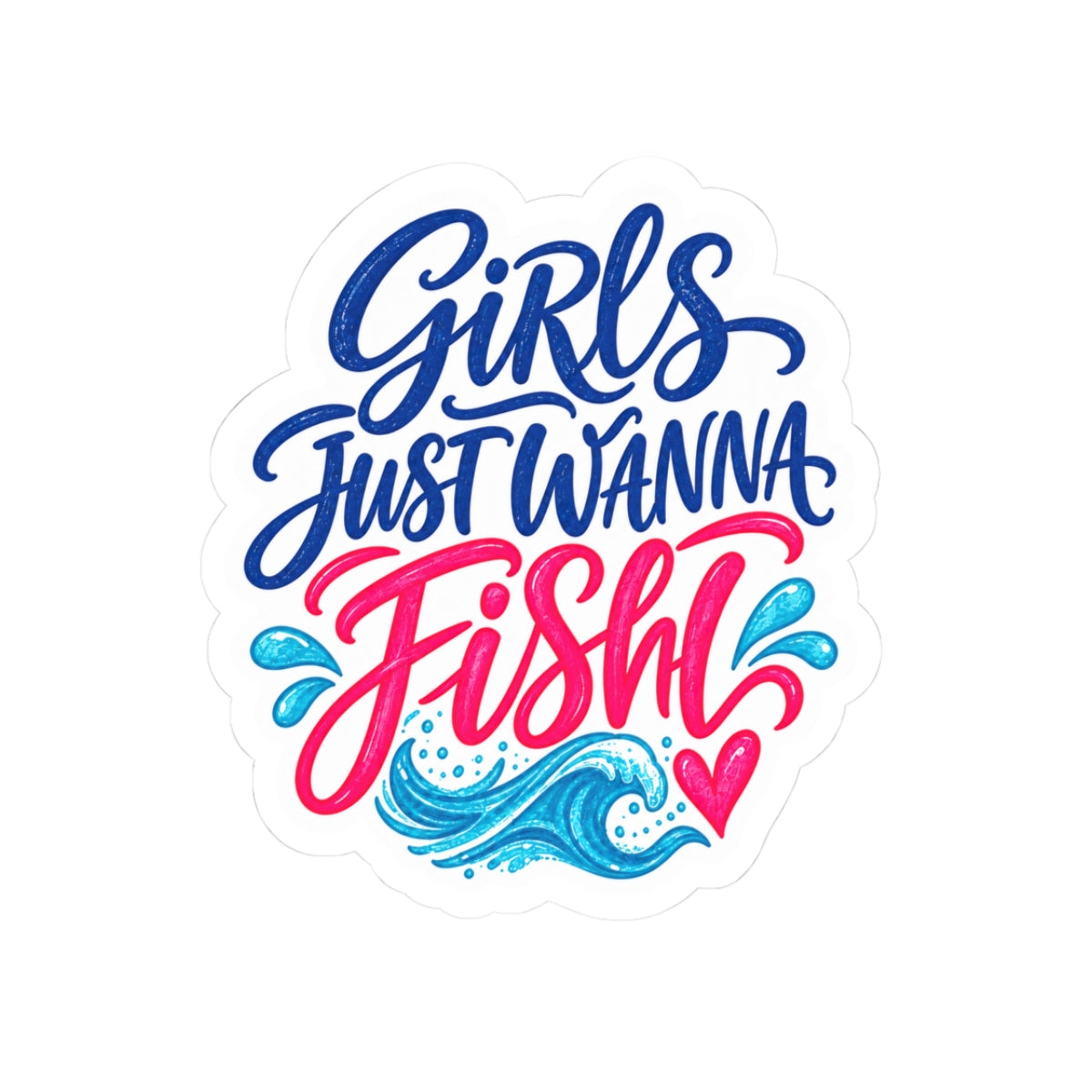 Girls Just Wanna Fish Sticker 🎣💗🌊