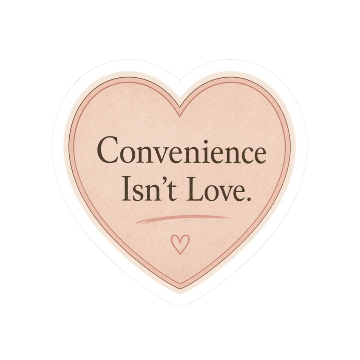 Convenience Isn’t Love Sticker