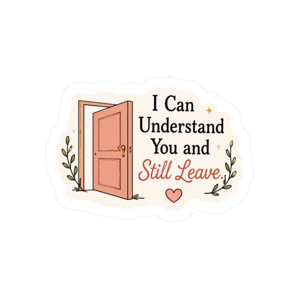 I Can Understand You and Still Leave Sticker