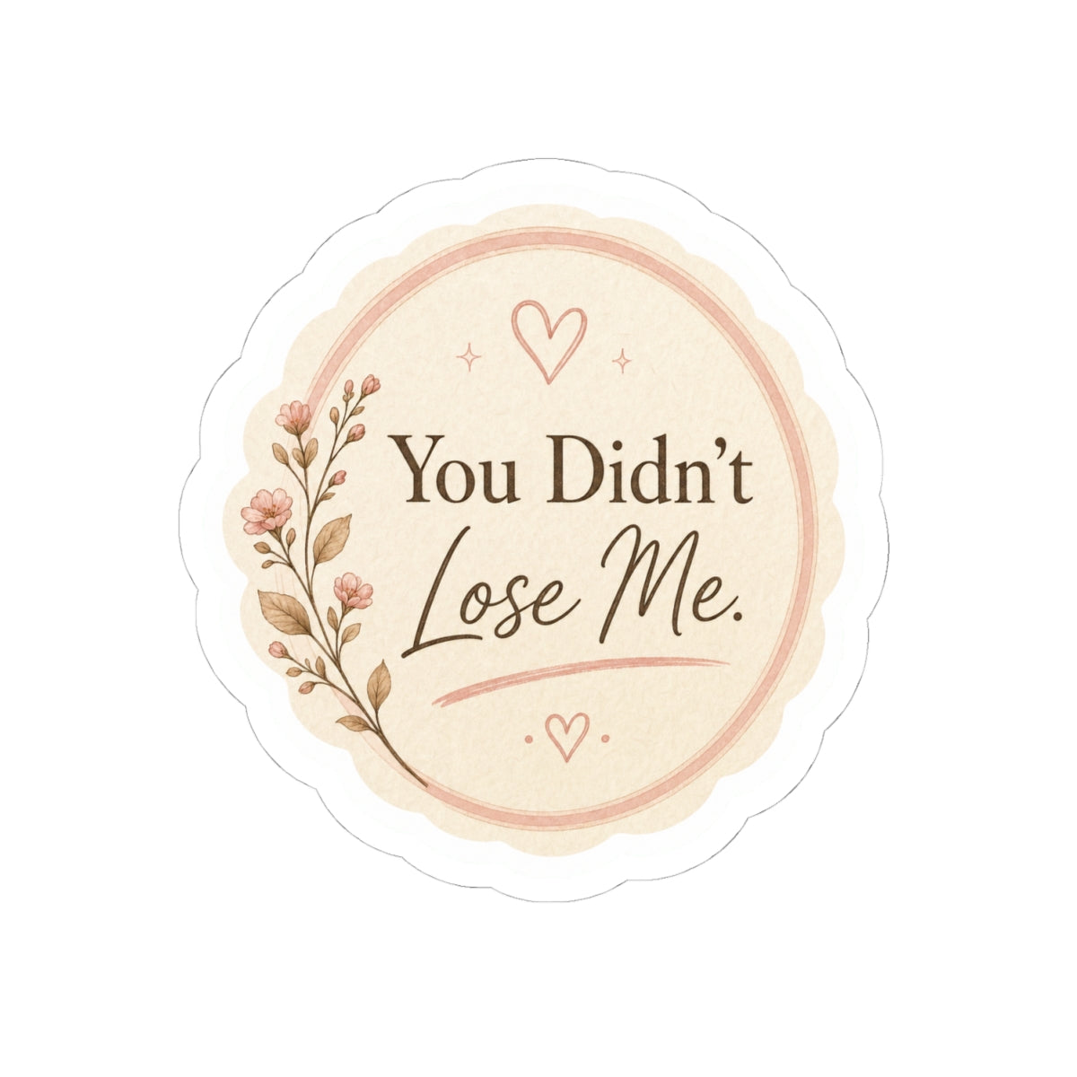 You Didn’t Lose Me Sticker