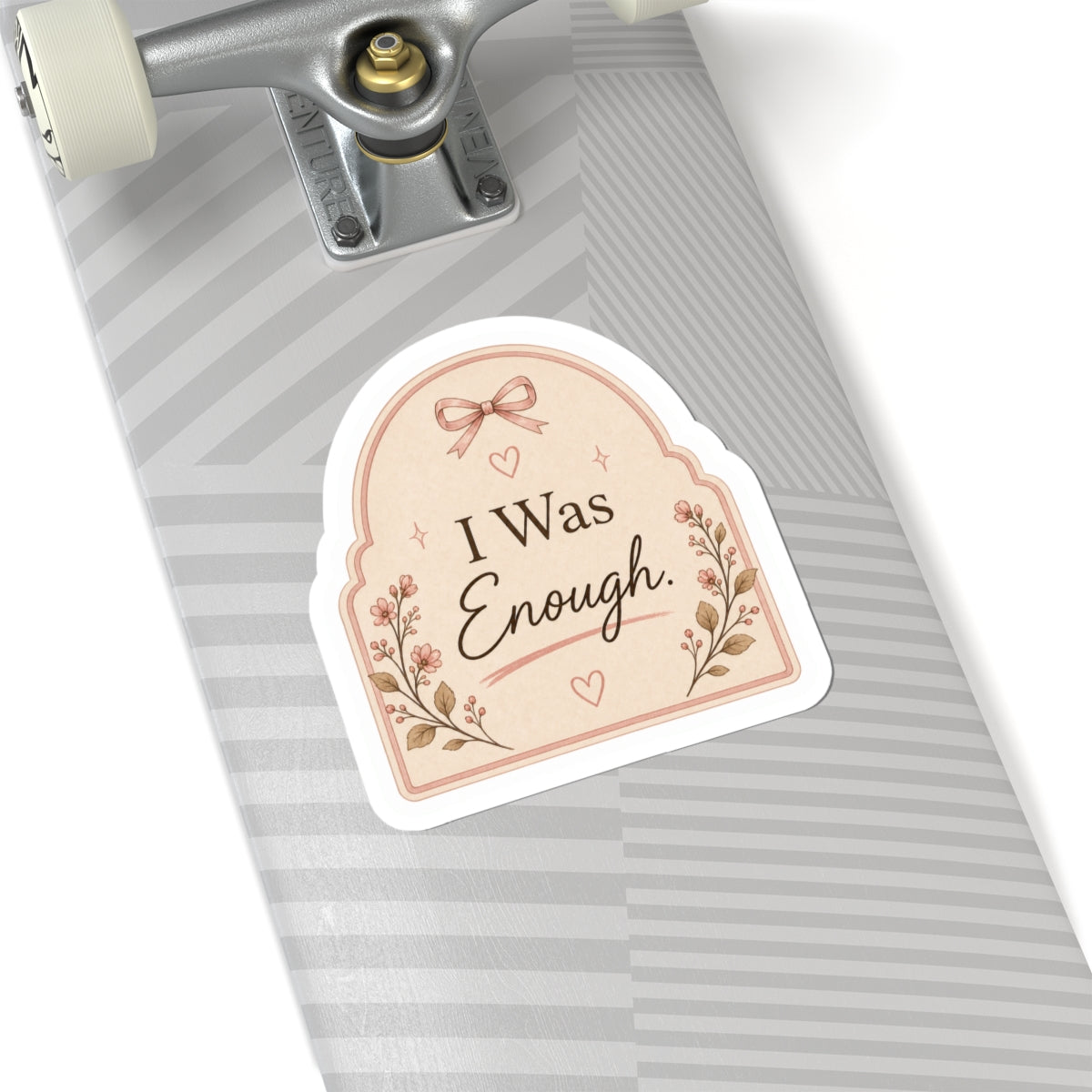 I Was Enough Sticker