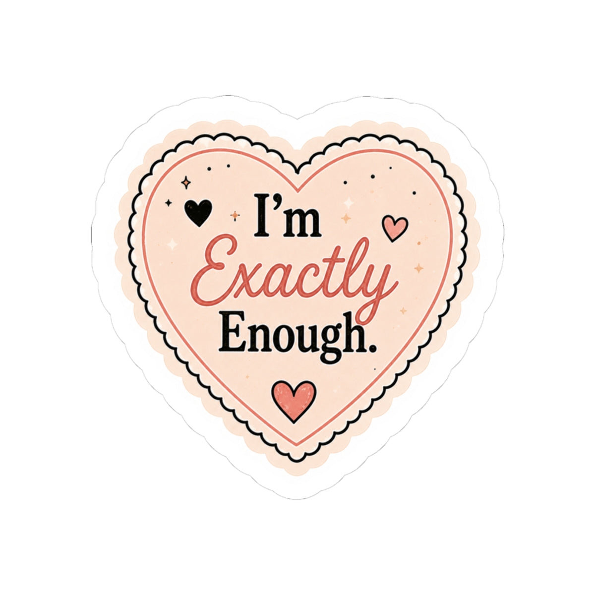 I'm Exactly Enough Sticker