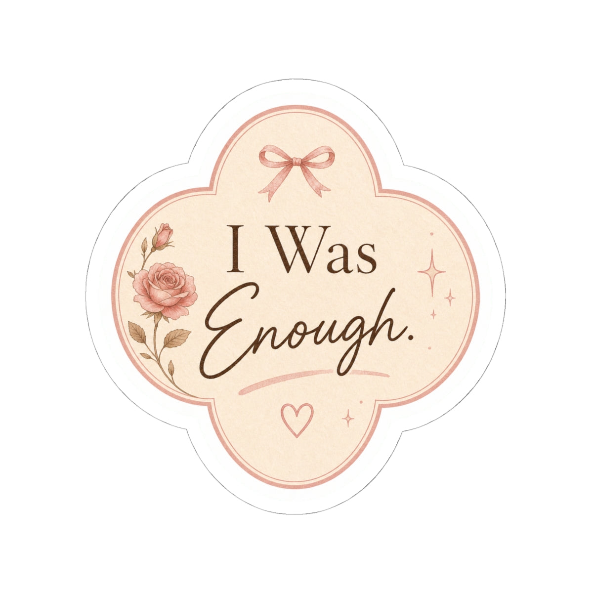 I Was Enough  Sticker