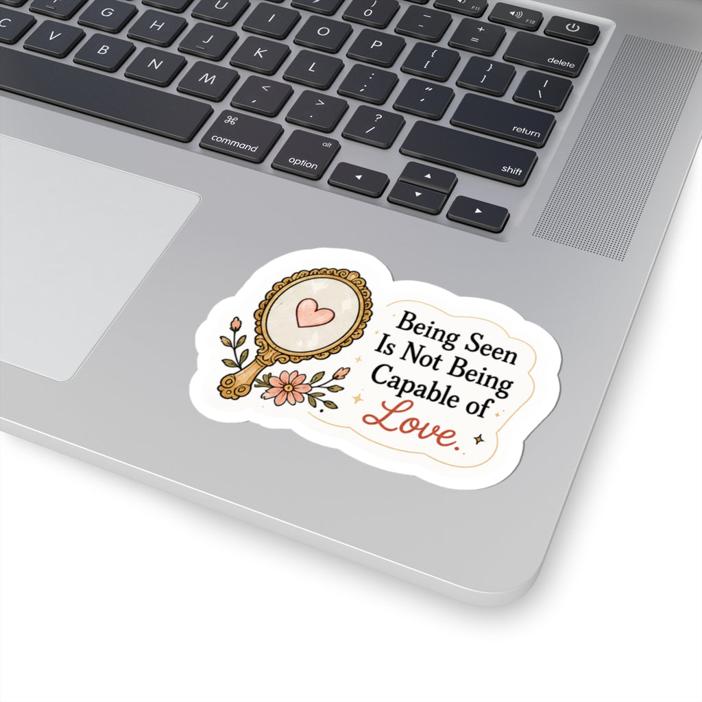 Being Seen Is Not Being Capable of Love Sticker