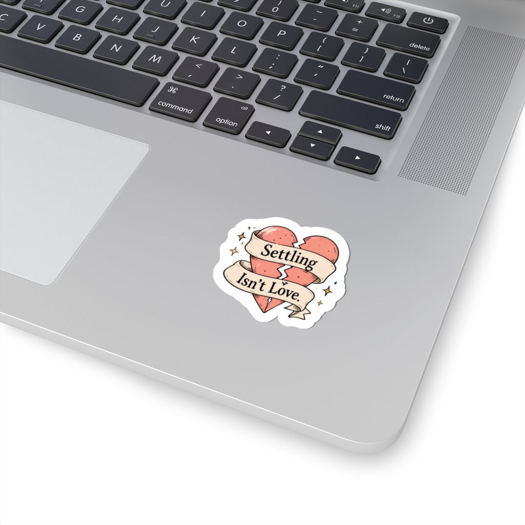 Settling Isn't Love Sticker