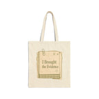 "I Brought the Evidence" Canvas Tote