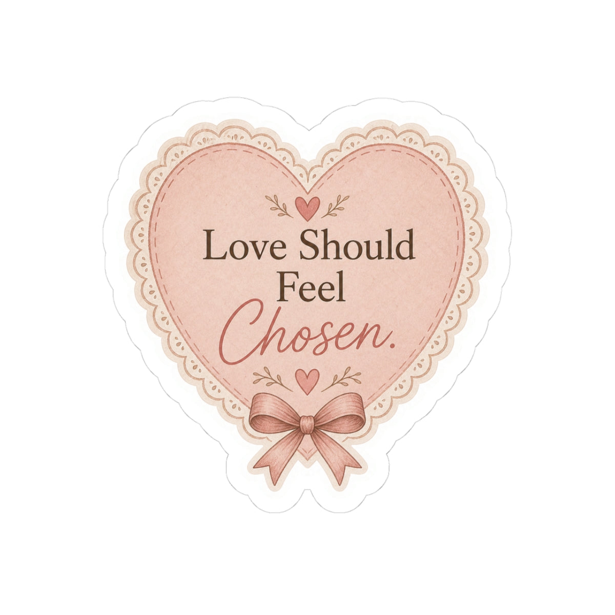Love Should Feel Chosen Sticker