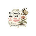 My Needs Weren't Too Much Sticker