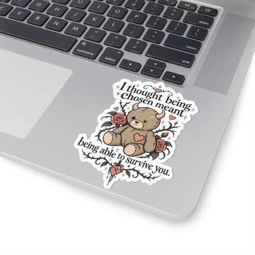 "I thought being chosen meant being able to survive you" Sticker