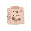 You Knew Better Sticker