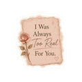 ‘I Was Always Too Real For You’ Sticker