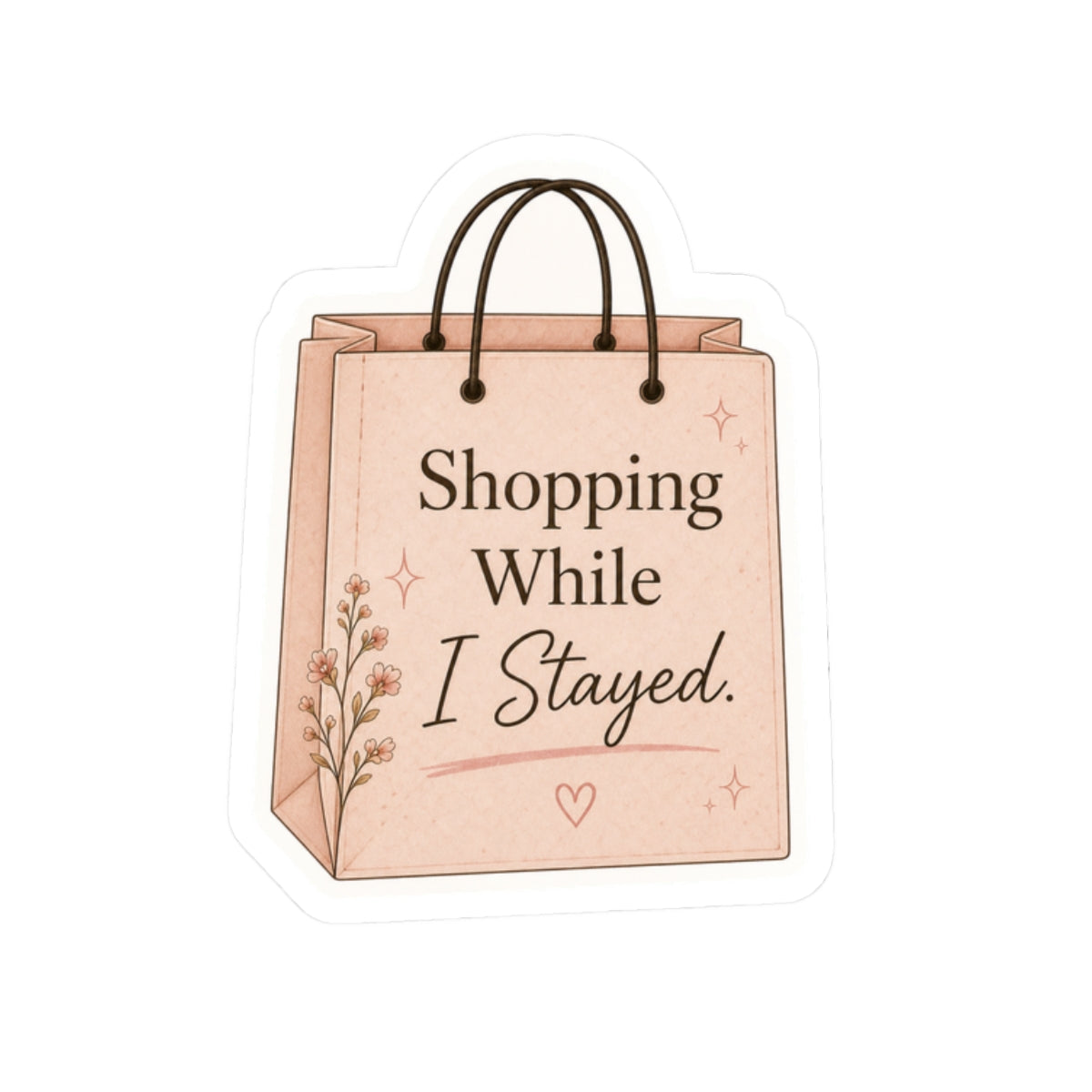 Shopping While I Slayed Sticker