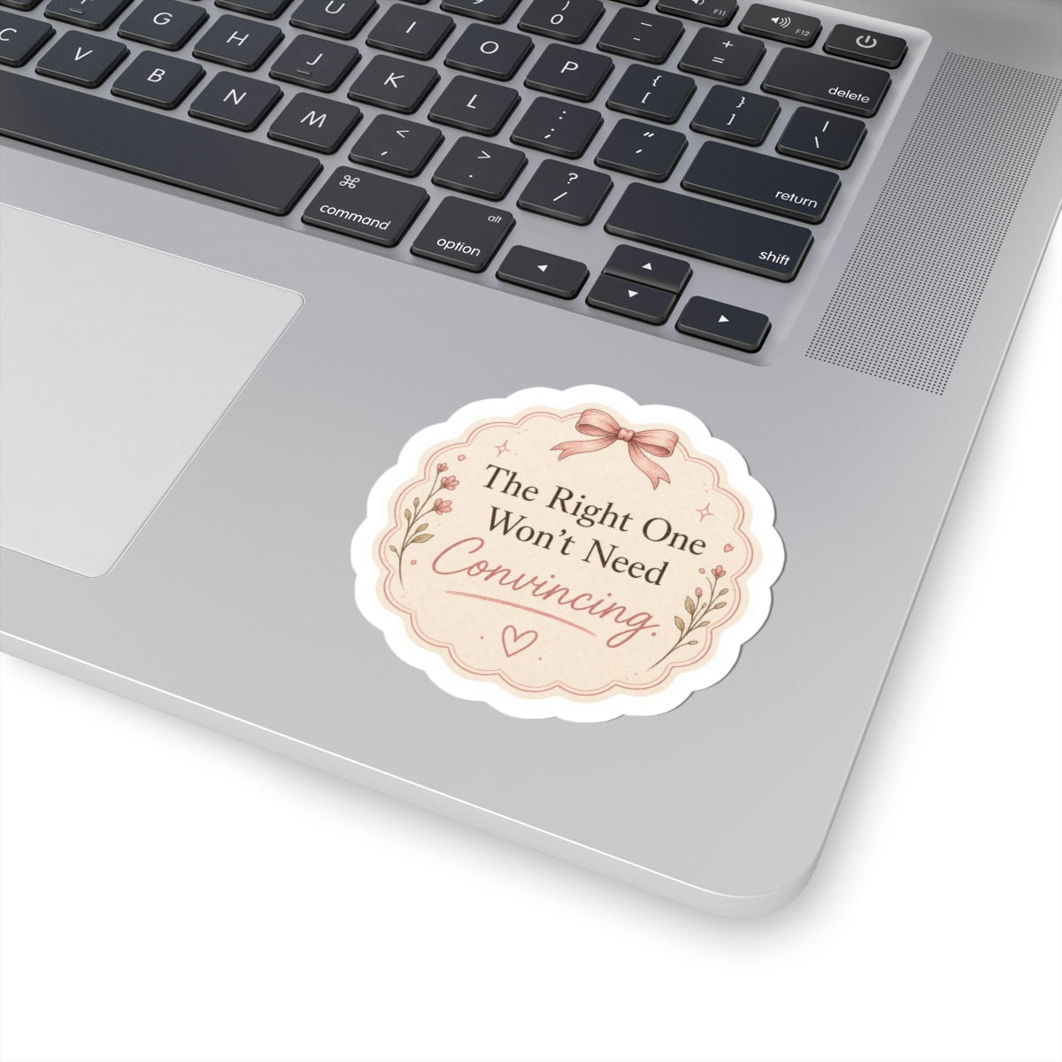 The Right One Won’t Need Convincing Sticker