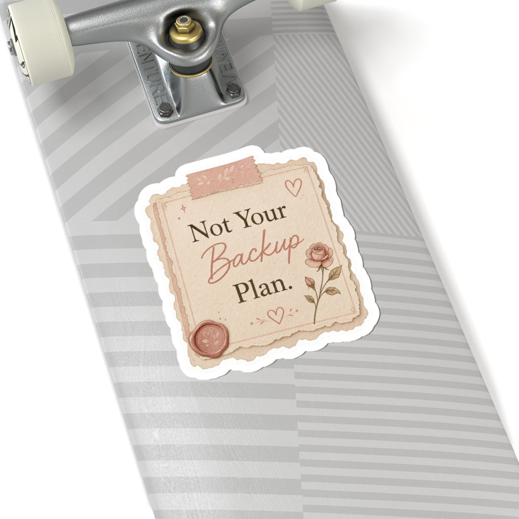 Not Your Backup Plan Sticker