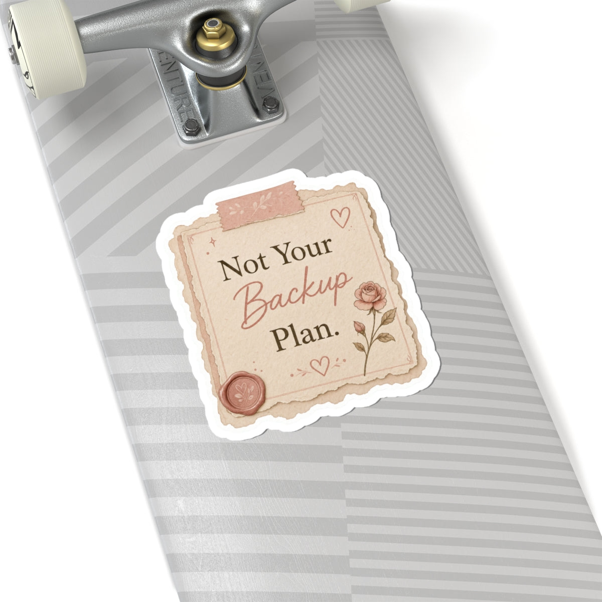 Not Your Backup Plan Sticker