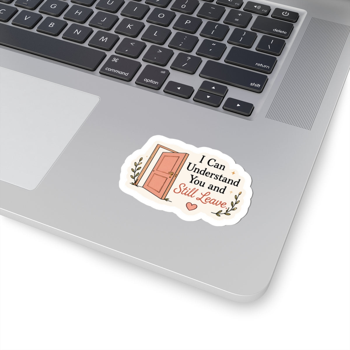 I Can Understand You and Still Leave Sticker