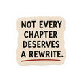Not Every Chapter Deserves a Rewrite Sticker