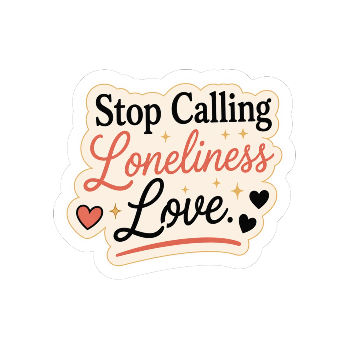 Stop Calling Loneliness Love Sticker