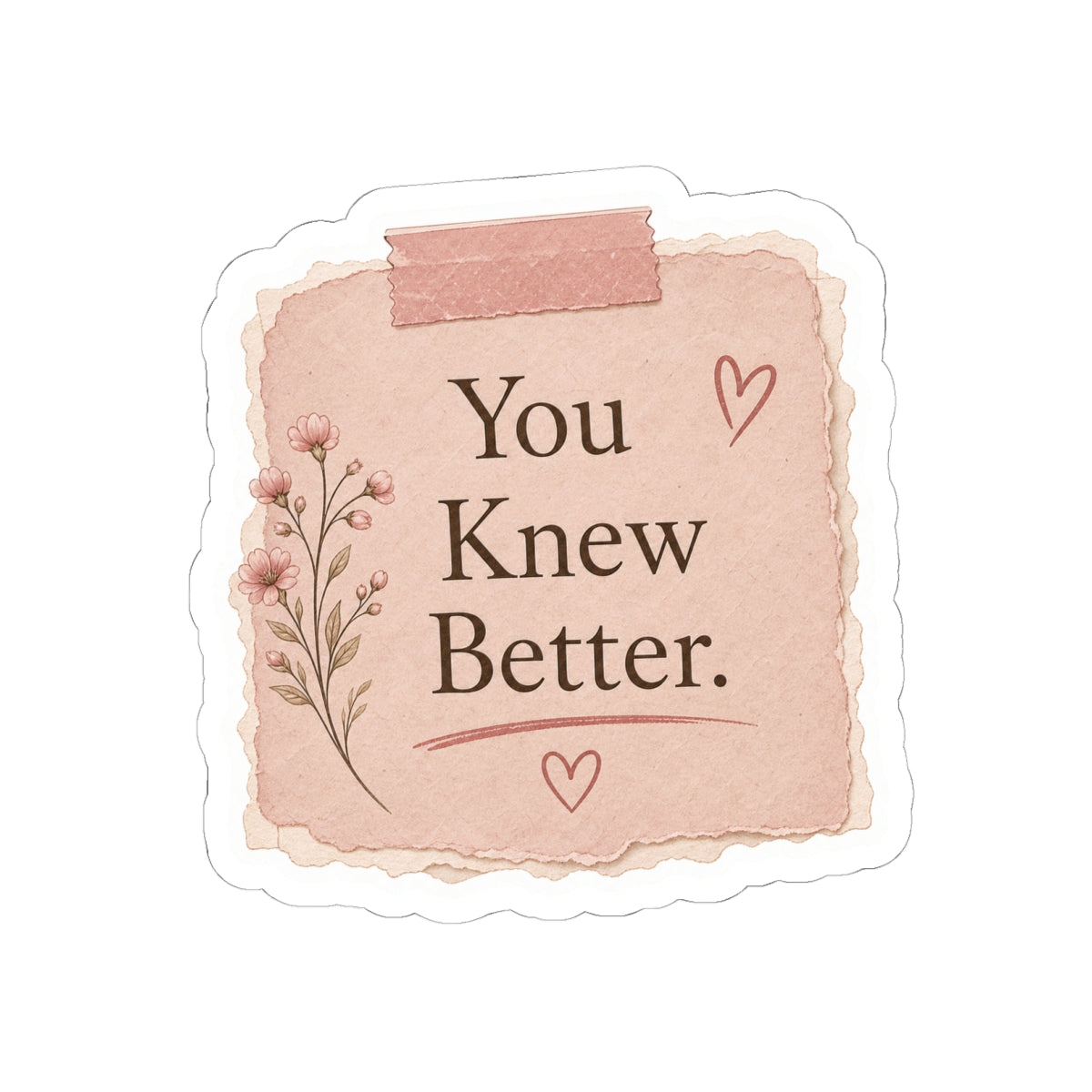 You Knew Better Sticker