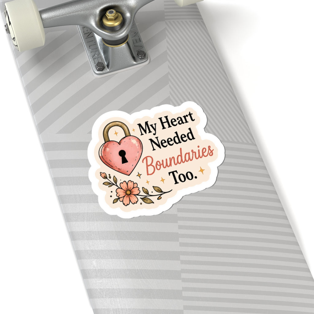 My Heart Needed Boundaries Too Sticker