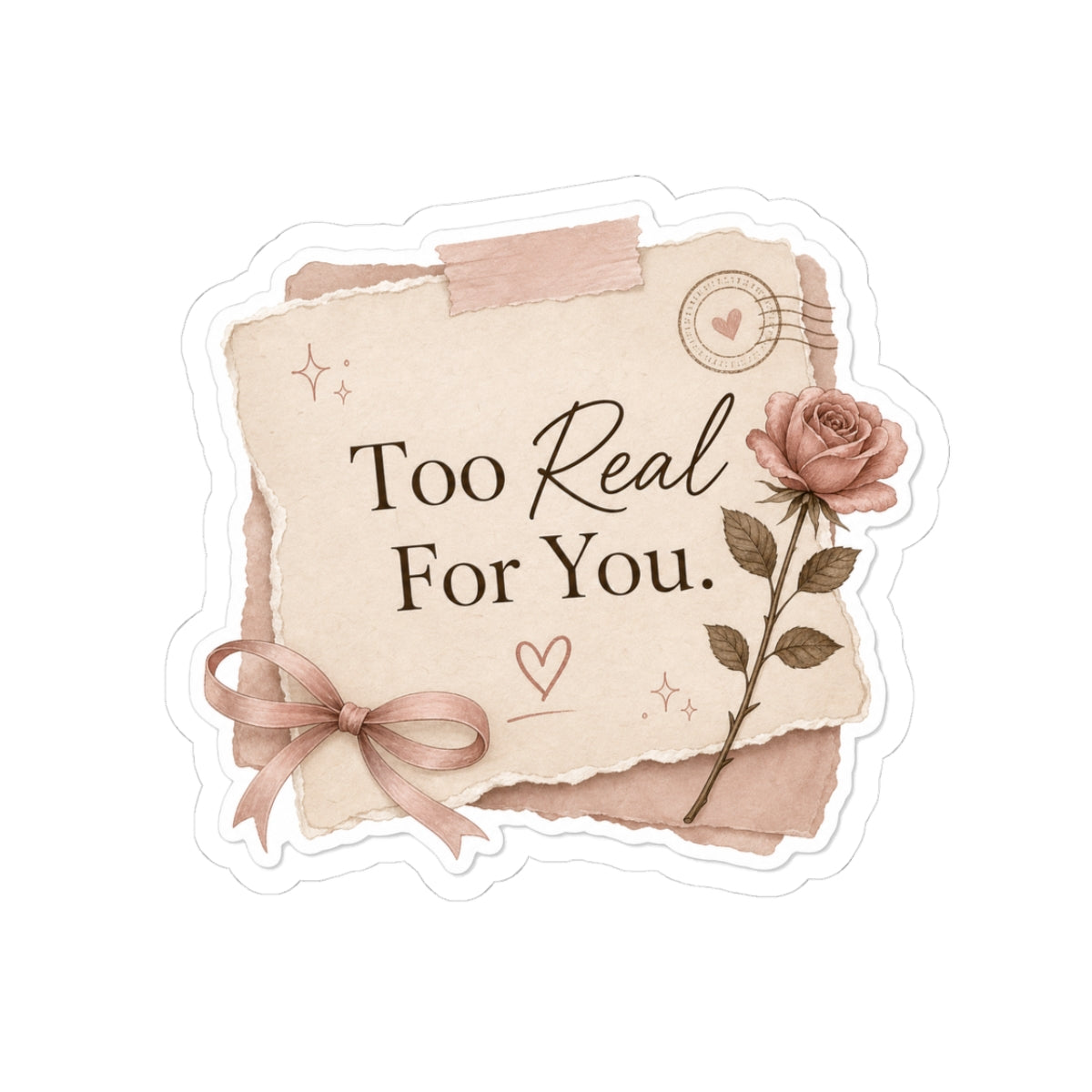 Too Real For You Sticker