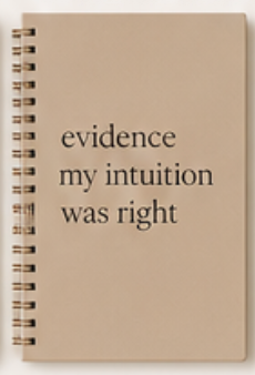 "Evidence My Intuition Was Right" Journal